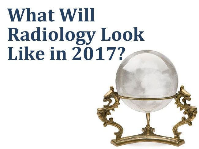What Will Radiology Look Like in 2017?