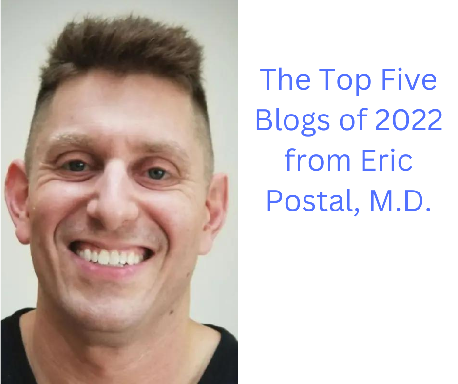 The Top Five Blogs of 2022 from Eric Postal, M.D.