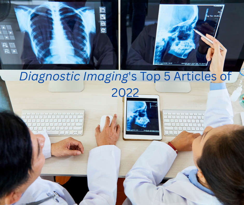 Diagnostic Imaging's Top 5 Articles of 2022