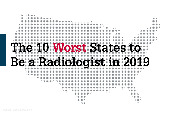The 10 Worst States to Be a Radiologist in 2019