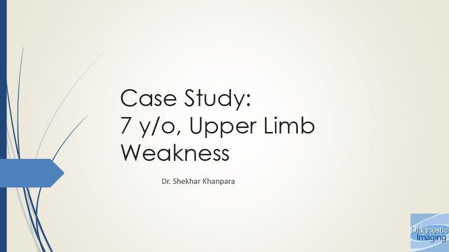 7 y/o, Upper Limb Weakness