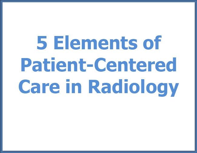 5 Elements of Patient-Centered Care in Radiology