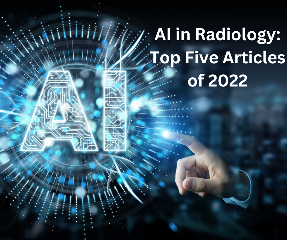 AI in Radiology: Top Five Articles of 2022