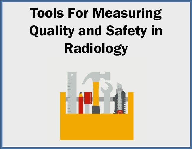 Tools for Measuring Quality and Safety in Radiology