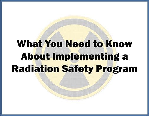 What You Need to Know About Implementing a Radiation Safety Program