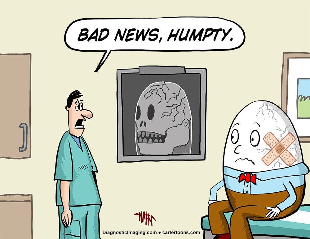 Bad news, Humpty.